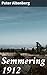 Semmering 1912: Bereicherte Ausgabe. Ein literarischer Blick auf das Wiener Fin de Siècle (German Edition)