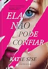 Ela Não Pode Confiar