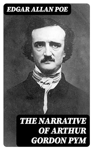 The Narrative of Arthur Gordon Pym: Enriched edition. Illustrated Edition