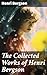The Collected Works of Henri Bergson: Laughter, Time and Free Will, Creative Evolution, Matter and Memory, Meaning of the War & Dreams