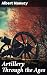 Artillery Through the Ages by Albert Manucy