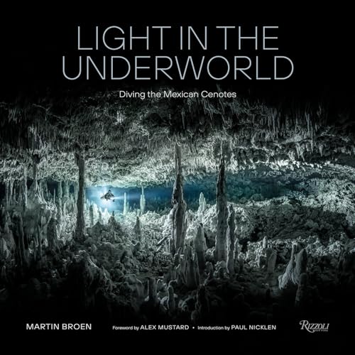 Light in the Underworld: Diving the Mexican Cenotes (Hardcover)