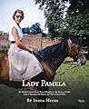 Lady Pamela: My Mother's Extraordinary Years as Daughter to the Viceroy of India, Lady-in-Waiting to the Queen, and Wife of David Hicks