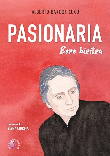 PASIONARIA: Bere bizitza (Basque Edition)