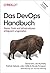 Das DevOps-Handbuch: Teams, Tools und Infrastrukturen erfolgreich umgestalten (German Edition)