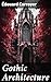 Gothic Architecture: Unrave...
