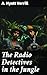 The Radio Detectives in the Jungle: Uncovering Mysteries in the Exotic Jungle