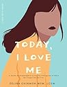 Today, I Love Me: A Self-Help Guide to Living Unapologetically by Letting Go of What No Longer Serves You Today, I Love Me: A Self-Help Guide to Living Unapologetically by Letting Go of What No Longer Serves You