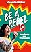 Be a Rebel: Ermutigung zum Ungehorsam (German Edition)