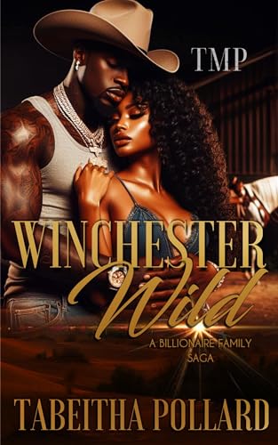 WINCHESTER WILD : A BILLIONAIRE FAMILY SAGA (WINCHESTER WILD: A BLACK BILLIONAIRE FAMILY SAGA Book 1)