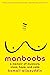 Manboobs: A Memoir of Music...