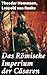 Das Römische Imperium der Cäsaren: Illustrierte Ausgabe: Länder und Leute von Cäsar bis Diocletian + Die Weltepoche des römischen Imperiums bis zum Zeitalter Justinians (German Edition)