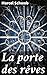 La porte des rêves: Exploration onirique à travers des récits fantastiques et symboliques (French Edition)