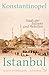 Konstantinopel – Istanbul: ...