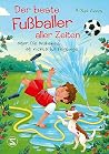 Der beste Fußballer aller Zeiten oder: Die Wahrheit ist nichts für Feiglinge Der beste Fußballer aller Zeiten oder: Die Wahrheit ist nichts für Feiglinge