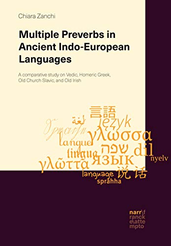 Multiple Preverbs in Ancient Indo-European Languages: A comparative study on Vedic, Homeric Greek, Old Church Slavic, and Old Irish (Sprachvergleich)