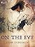 On the Eve (World Classics)
