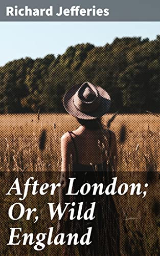 After London; Or, Wild England: Enriched edition. Surviving the Wild: An Eco-Dystopian Tale