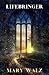 Lifebringer by Mary Walz