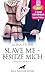 Slave me - Besitze mich | E...
