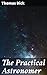 The Practical Astronomer: Enriched edition. Unlocking the Secrets of the Night Sky: A Journey Through Amateur Astronomy