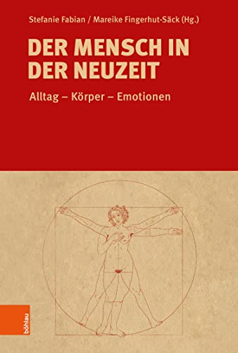 Der Mensch in der Neuzeit: Alltag – Körper – Emotionen. Festschrift für Eva Labouvie zum 65. Geburtstag (German Edition)