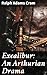 Excalibur: An Arthurian Dra...