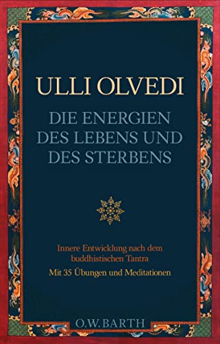 Die Energien des Lebens und des Sterbens: Mit buddhistischem Tantra zur Selbsterkenntnis (German Edition)
