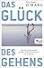 Das Glück des Gehens: Was d...