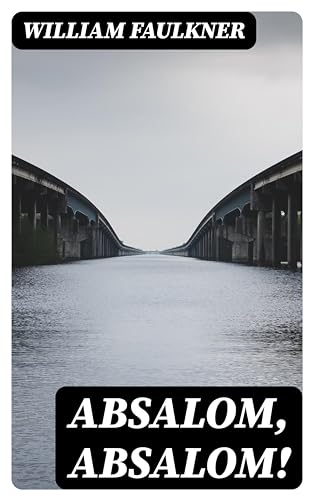 Absalom, Absalom!: Enriched edition.