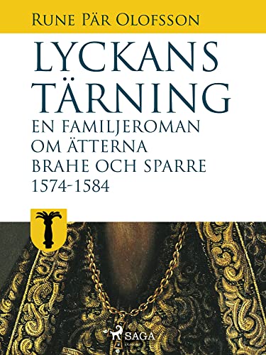 Lyckans tärning: en familjeroman om ätterna Brahe och Sparre 1574-1584 (Swedish Edition)