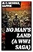 NO MAN'S LAND (A WW1 Saga): Enriched edition. Historical Novel