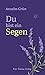 Du bist ein Segen