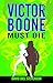 Victor Boone Must Die