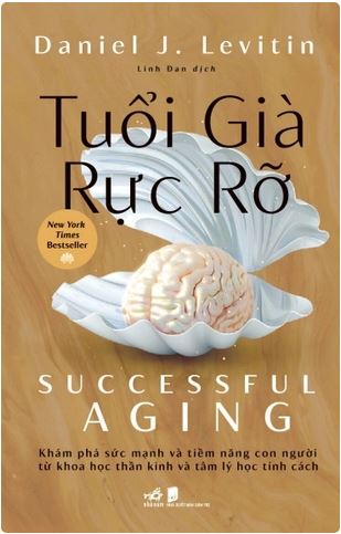 Tuổi Già Rực Rỡ - Khám phá sức mạnh và tiềm năng con người từ khoa học thần kinh và tâm lý học tính cách