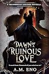 Dawn of a Ruinous Love