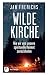 Wilde Kirche: Wie wir uns u...