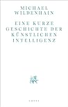 Eine kurze Geschichte der Künstlichen Intelligenz (German Edition) Eine kurze Geschichte der Künstlichen Intelligenz (German Edition)