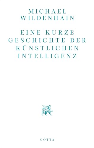 Eine kurze Geschichte der Künstlichen Intelligenz (German Edition)