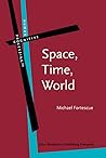 Space, Time, World (Human Cognitive Processing, 77) Space, Time, World (Human Cognitive Processing, 77)