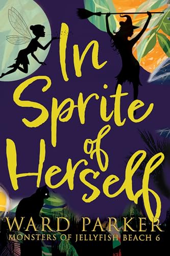 In Sprite of Herself: A paranormal mystery adventure (Monsters of Jellyfish Beach Book 6)