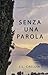 SENZA UNA PAROLA: I Misteri...