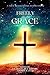 Freely By His Grace: Classi...
