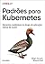 Padrões para Kubernetes by Bilgin Ibryam