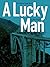 A Lucky Man: An Anthony Rog...
