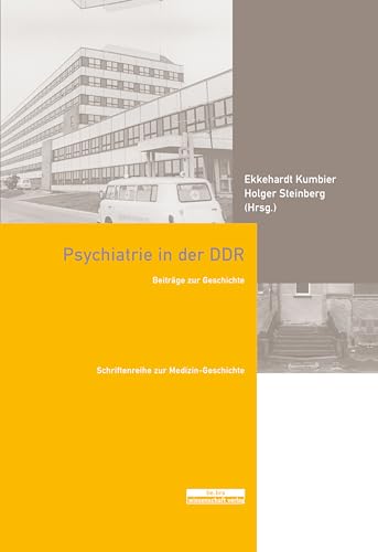 Psychiatrie in der DDR: Beiträge zur Geschichte (Schriftenreihe zur Medizingeschichte) (German Edition)