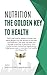 Nutrition: The Golden Key t...
