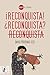 ¡Reconquista! ¿Reconquista?...