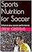 Sports Nutrition for Soccer...