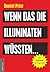 Wenn das die Illuminaten wü...